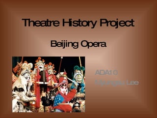 Theatre History Project Beijing Opera ADA10 Myungsu Lee 