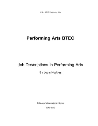 Y12 – BTEC Performing Arts
Performing Arts BTEC
Job Descriptions in Performing Arts
By Louis Hodges
St George’s International School
2019-2020
 