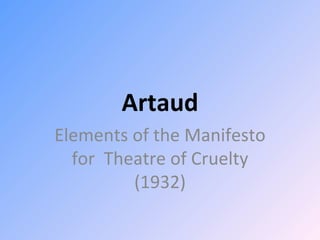 Artaud Elements of the Manifesto for  Theatre of Cruelty (1932) 