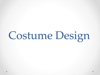 Costume Design
 