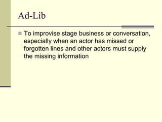 Ad Lib Script Theatre and Stage Directions in Creative Writing.ppt