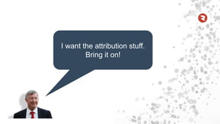 I want the attribution stuff.
Bring it on!
 