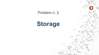 Problem n. 2
Storage
 