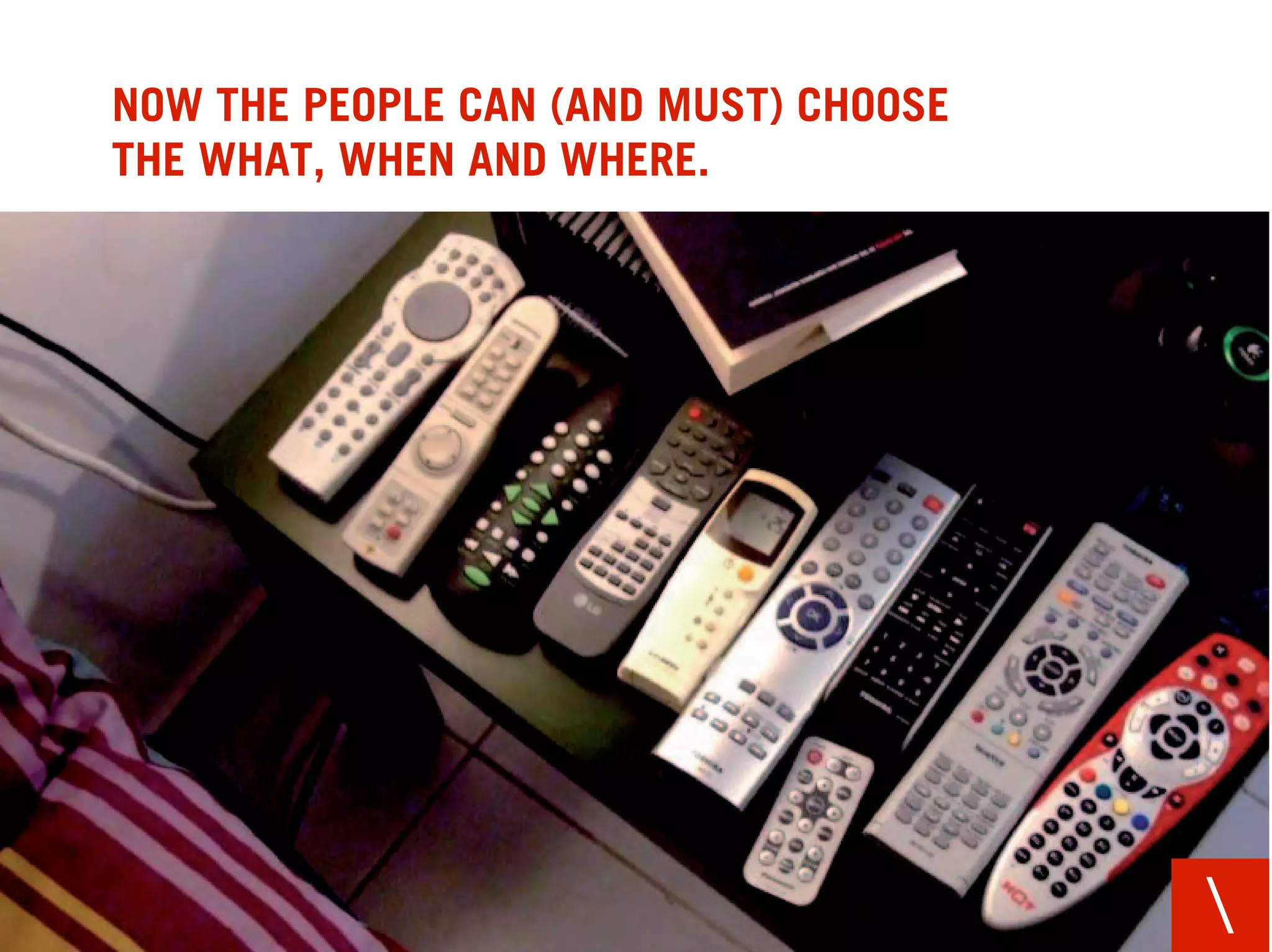 NOW THE PEOPLE CAN (AND MUST) CHOOSE
THE WHAT, WHEN AND WHERE.




                                       
 