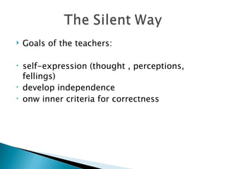    Goals of the teachers:

•   self-expression (thought , perceptions,
    fellings)
•   develop independence
•   onw inner criteria for correctness
 