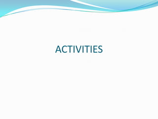 ACTIVITIES
 
