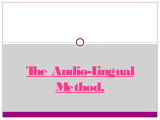 T Audio-L
 he      ingual
    Method.
 