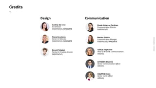 ARDIAN| FABERNOVEL
Credits
-
Zineb Akharraz Torikian
Communication Director
FABERNOVEL
GRACE Stéphanie
Head of Brand & Communications
ARDIAN
Marina Dislich
Communication Manager
FABERNOVEL INNOVATE
LETISSIER Maxime
Senior Communication Officer
ARDIAN
COUPRIE Chloé
Senior events officer
ARDIAN
Design Communication
Audrey Da Cruz
Art Director
FABERNOVEL INNOVATE
Fiona Grunberg
Senior Art Director
FABERNOVEL INNOVATE
Benoit Talabot
Partner & Creative Director
FABERNOVEL
 