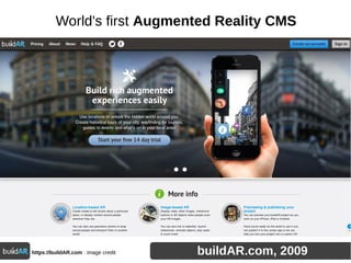 World's first Augmented Reality CMS
https://buildAR.com : image credit buildAR.com, 2009
 