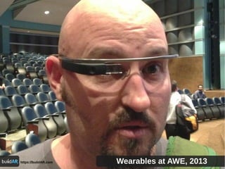 https://buildAR.com Wearables at AWE, 2013
 