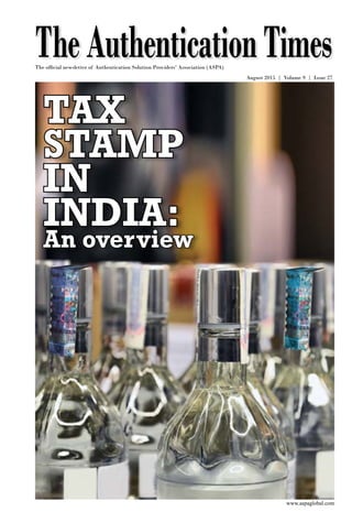 www.aspaglobal.com
1
The Authentication Times
Issue 27
TheAuthenticationTimesAugust 2015 | Volume 9 | Issue 27
www.aspaglobal.com
The official newsletter of Authentication Solution Providers’ Association (ASPA)
Tax
Stamp
in
India:
An overview
 