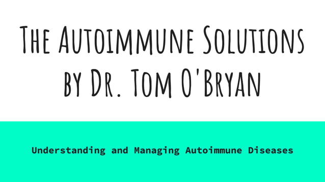 The Autoimmune Solutions by Dr. Tom O'Bryan | PPT
