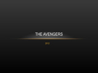 THE AVENGERS
    2012
 