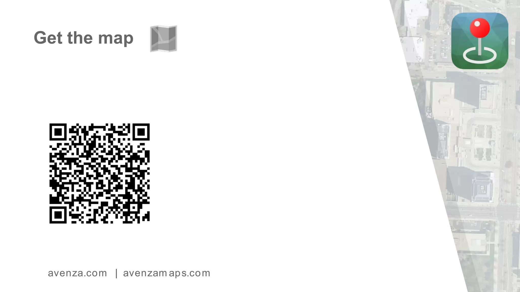 Get the map
avenza.com | avenzam aps.com
 