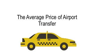 The Average Price of Airport
Transfer
 