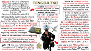 The word of the LORD came to me,
saying, “Before I formed you in the
womb/Matrix I knew you, before you
were born I set you apart; I appointed
you as a prophet to the nations.”-
Jeremiah 1:4-5
A prophet of God waking up in YOU!
At the sound of a loud trumpet, he will send
his angels to bring his chosen ones
together from all over the earth.- Matt 24:31
In the beginning was the Word, and the Word
was with God, and the Word was God.- John 1:1
Proverbs 8:23- From everlasting I
was established, from the
beginning, before the earth began.
John 1:2- He was with God in the beginning.
John 8:58- "Truly, truly, I tell you," Jesus
declared, "before Abraham was born, I am!"
John 17:5- And now, Father, glorify Me in
Your presence with the glory I had with You
before the world existed. "I AM the Word!"
John 1:14- The Word became
flesh and made His dwelling among
us. We have seen His glory, the
glory of the one and only Son from
the Father, full of grace and truth.
1 John 5:7- For there are three
that bear record in heaven, the
Father, the Word, and the Holy
Ghost: and these three are one.
Do you not know that your bodies
are temples of the Holy Spirit, who is
in you, whom you have received from
God? You are not your own; you were
bought at a price. Therefore honor
God with your bodies.- 1 Cor 6:19-20
Acts 20:28- Keep watch over
yourselves- Holy Spirit has made
you overseers. He purchased
you with His own blood.
To them God has chosen to make
known among the Gentiles the glorious
riches of this mystery, which is Christ
in you, the hope of glory.- Col 1:27
Jesus said to him, "Whoever has seen
me has seen the Father. How can you
say, ‘Show us the Father’?"- John 14:9
Matt 13:11- He replied, "The
knowledge of the mysteries
of the kingdom of heaven
has been given to you, but
not to them.
About
YOU!
 