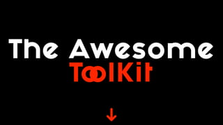 The Awesome
ToolKit
 