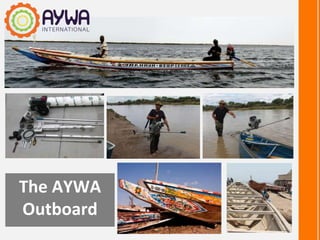 The AYWA
Outboard
 