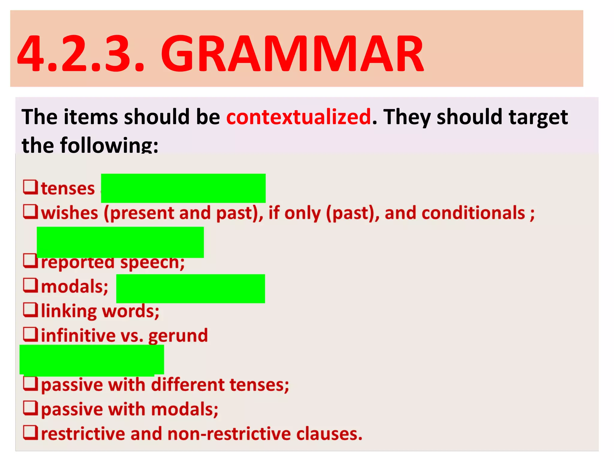 4.2.3. GRAMMAR
The items should be contextualized. They should target
the following:
 