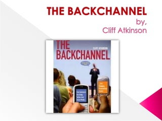 THE BACKCHANNELby, Cliff Atkinson 