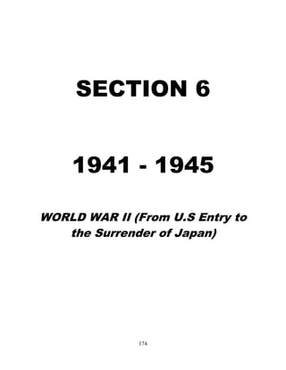 174
SECTION 6
1941 - 1945
WORLD WAR II (From U.S Entry to
the Surrender of Japan)
 
