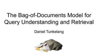 The Bag-of-Documents Model for Query Understanding and Retrieval | PDF