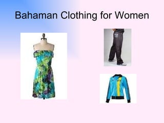 Bahaman Clothing for Women 