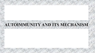 AUTOIMMUNITY AND ITS MECHANISM
26
 