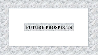 67
67
FUTURE PROSPECTS
 