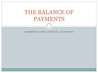 THE BALANCE OF
  PAYMENTS

CURRENT AND CAPITAL ACCOUNT
 