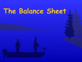 The Balance Sheet
 