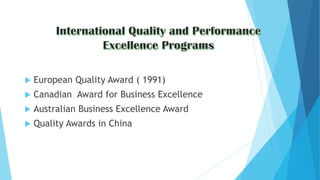  European Quality Award ( 1991)
 Canadian Award for Business Excellence
 Australian Business Excellence Award
 Quality Awards in China
 