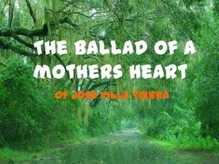 The Ballad of a
mothers Heart
Of Jose Villa Tierra

 