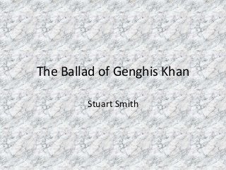 The Ballad of Genghis Khan
Stuart Smith
 