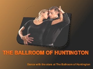 Dance with the stars at The Ballroom of Huntington

 
