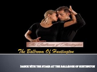 Dance with the stars at The Ballroom of Huntington
 
