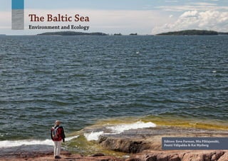 The Baltic Sea
Environment and Ecology
Editors: Eeva Furman, Mia Pihlajamäki,
Pentti Välipakka & Kai Myrberg
 