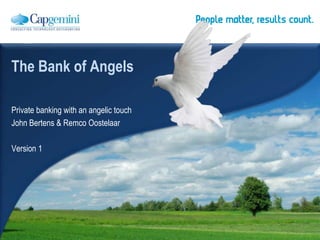 The Bank of Angels Private banking with an angelic touch  John Bertens & Remco Oostelaar  Version 1 