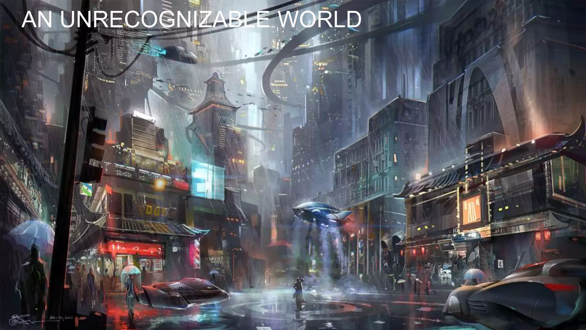 AN UNRECOGNIZABLE WORLD
 