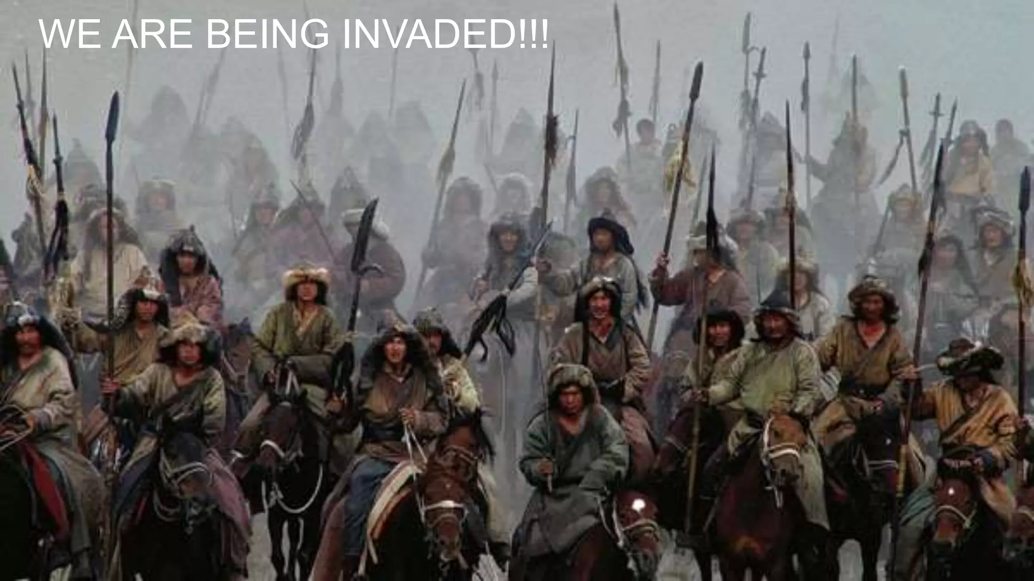 WE ARE BEING INVADED!!!
 