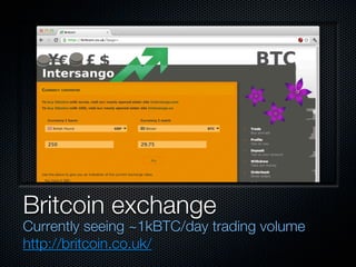 Britcoin exchange
Currently seeing ~1kBTC/day trading volume
http://britcoin.co.uk/
 