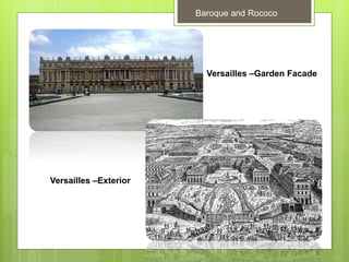 Baroque and Rococo
Versailles –Exterior
Versailles –Garden Facade
 
