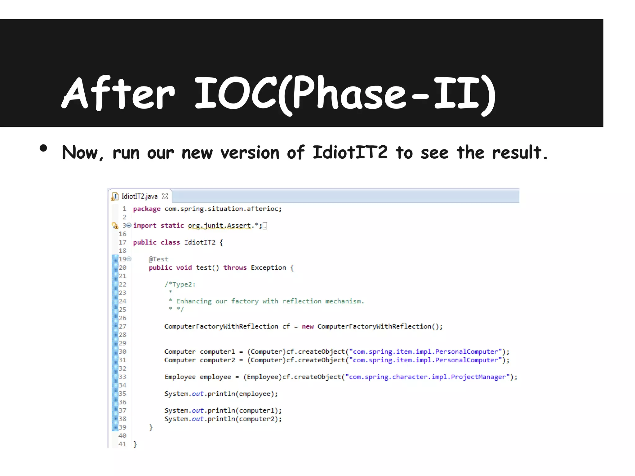 After IOC(Phase-II)
•   Now, run our new version of IdiotIT2 to see the result.
 