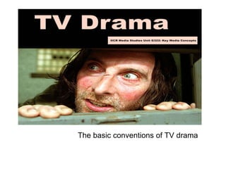 The basic conventions of TV drama 