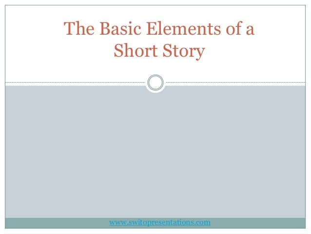 The Basic Elements of a
Short Story
www.switopresentations.com
 