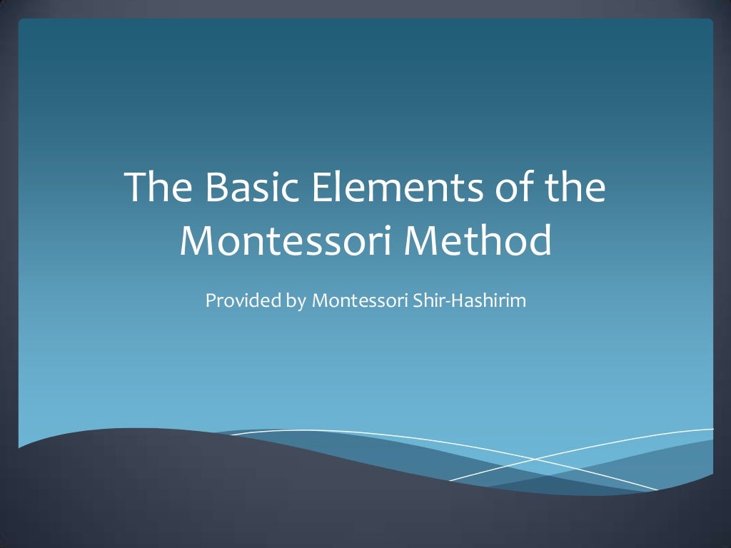 The basic elements of the montessori method