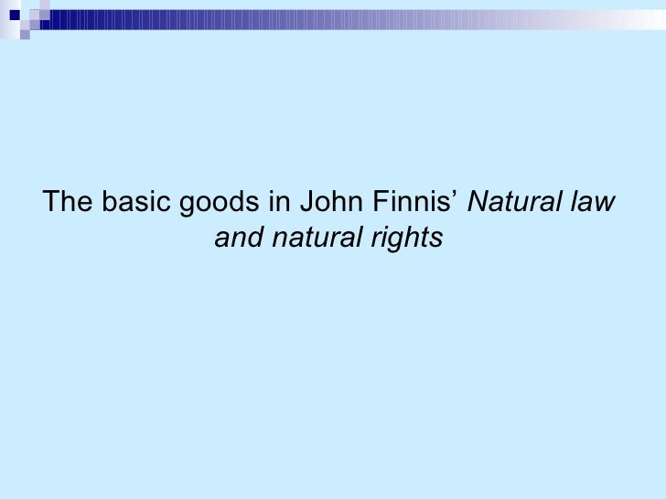 The basic goods in john finnis’ natural law and natural rights