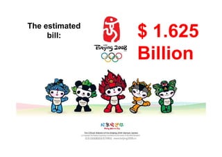 The estimated
     bill:      $ 1.625
                Billion
 