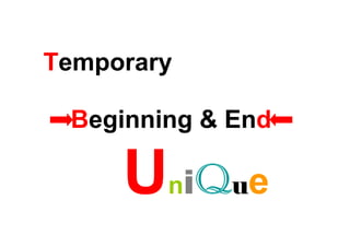 Temporary

 Beginning & End

     U iQ e
        n    u
 
