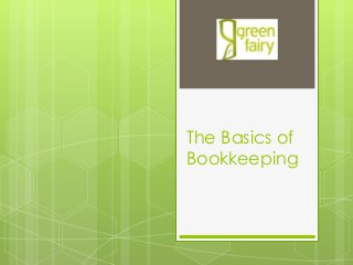 The Basics of
Bookkeeping
 